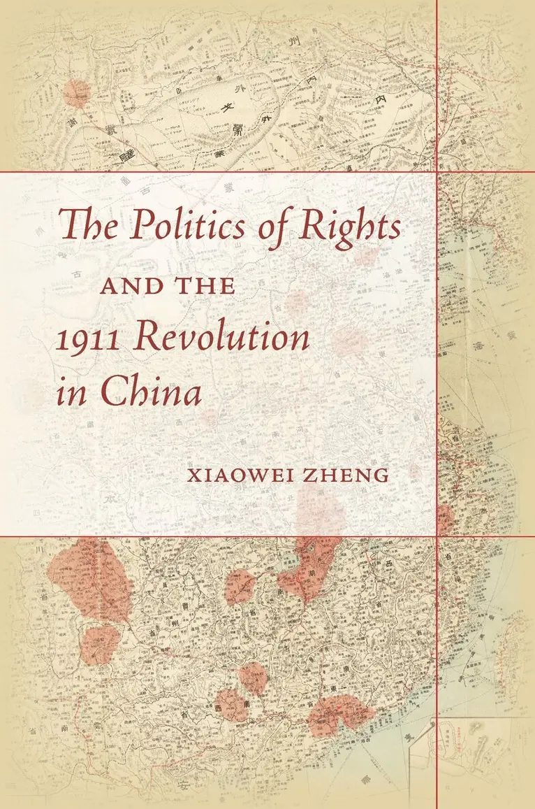 Xiaowei Zheng - Politics of Rights and the 1911 Revolution in China, Häftad. Tillgänglighet: Lägg i varukorg