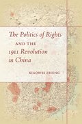Politics of Rights and the 1911 Revolution in China