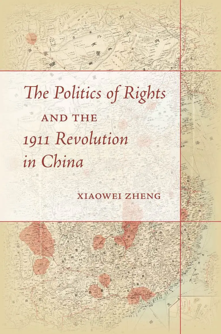 Xiaowei Zheng - Politics of Rights and the 1911 Revolution in China, E-bok. Tillgänglighet: Lägg i varukorg