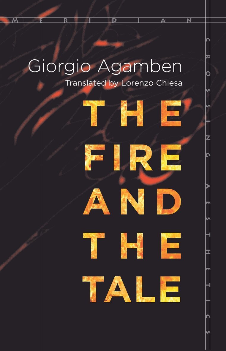 Giorgio Agamben - Fire and the Tale, Häftad