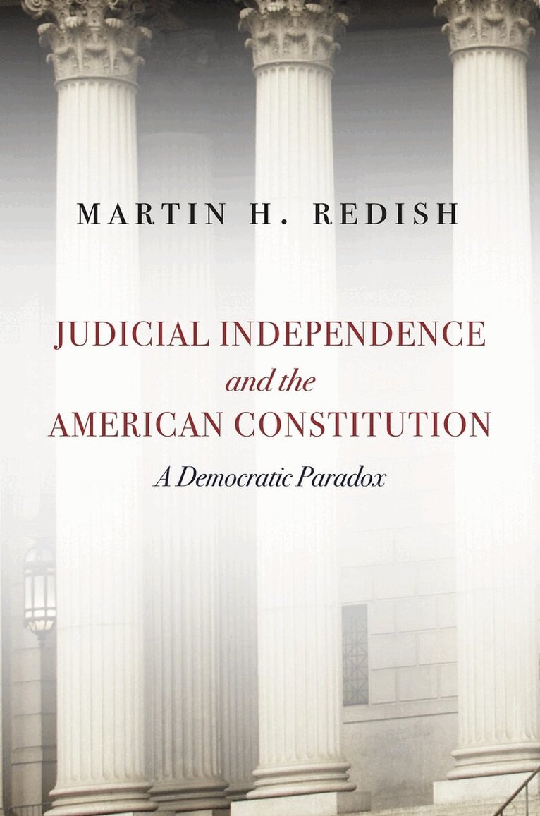 Martin H. Redish - Judicial Independence and the American Constitution, E-bok