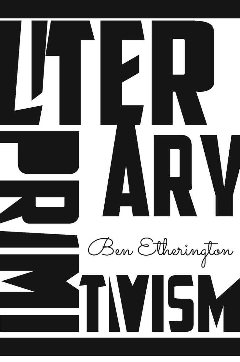 Ben Etherington - Literary Primitivism, Inbunden