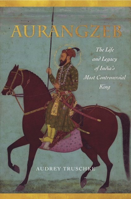 Audrey Truschke - Aurangzeb, E-bok