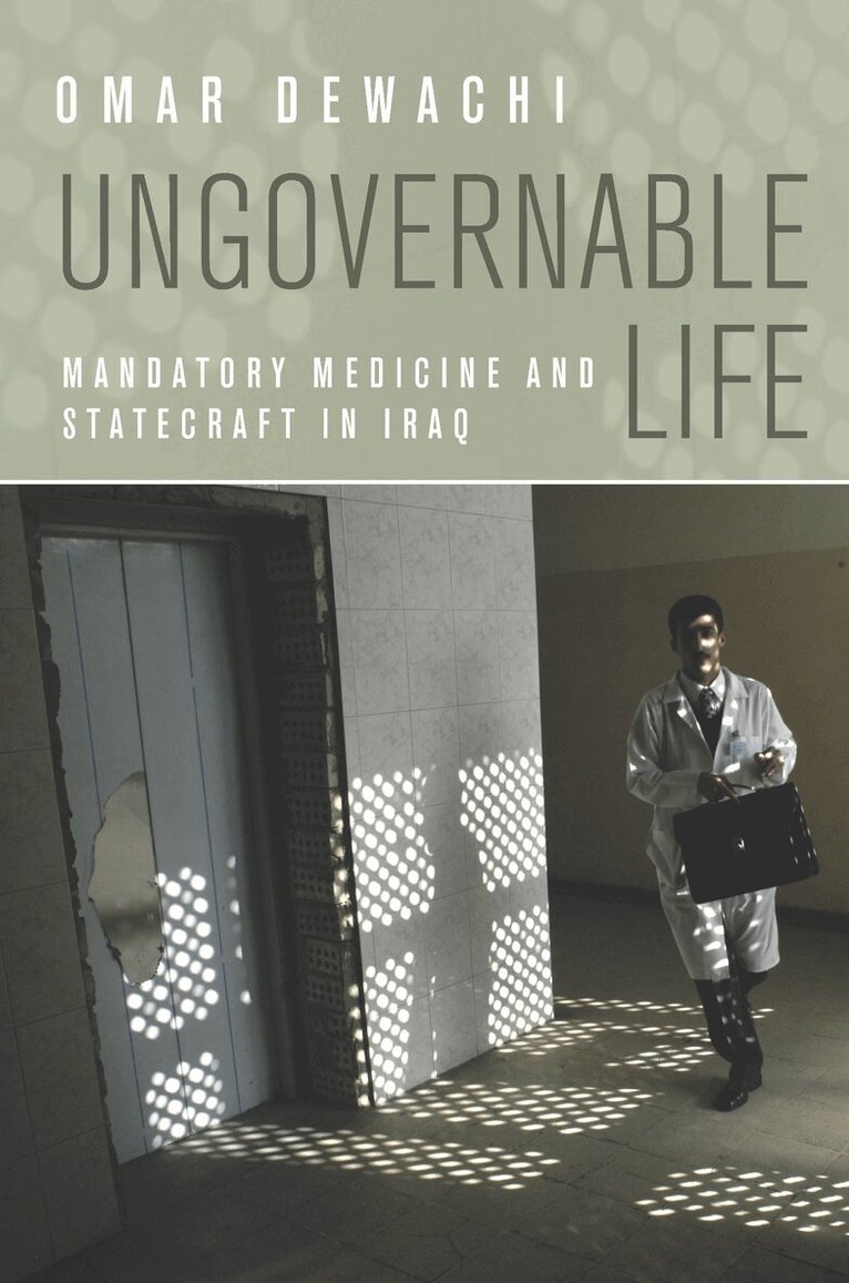 Omar Dewachi - Ungovernable Life, E-bok