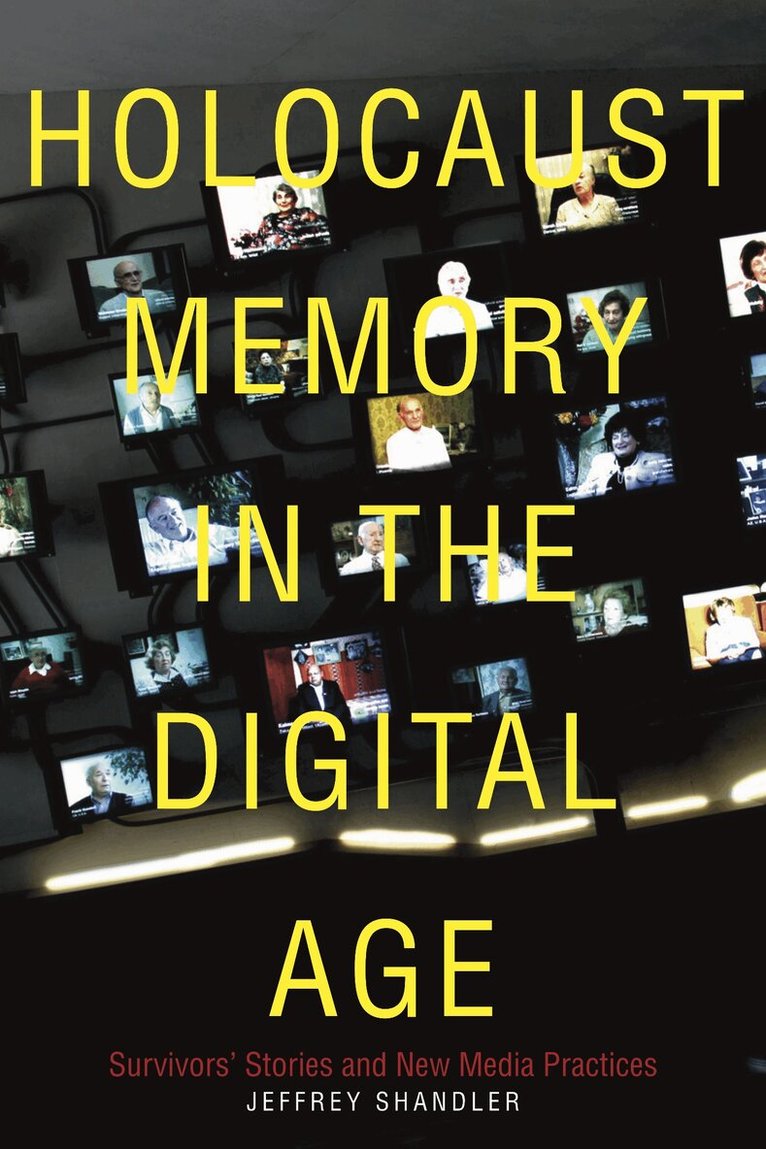 Jeffrey Shandler - Holocaust Memory in the Digital Age, E-bok