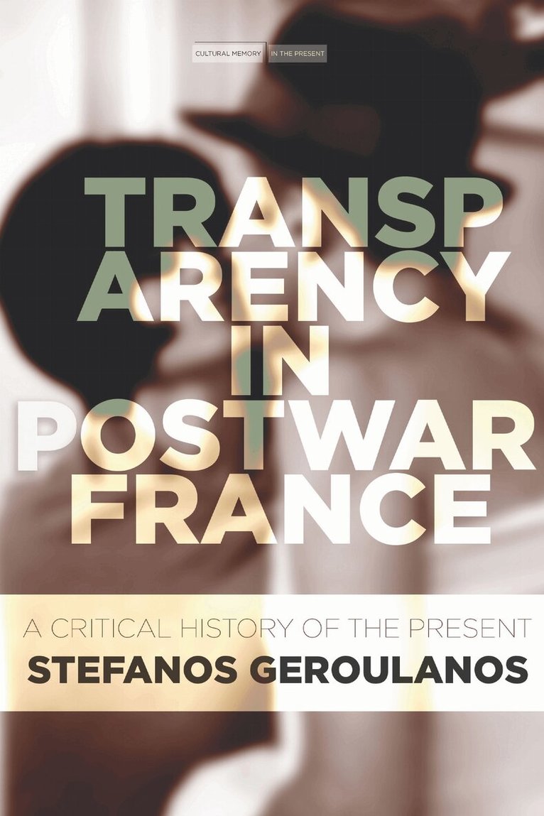 Stefanos Geroulanos - Transparency in Postwar France, E-bok