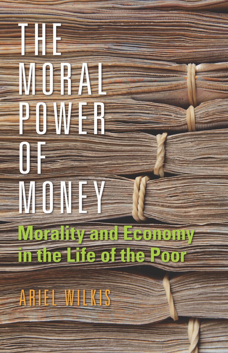 Ariel Wilkis - Moral Power of Money, E-bok