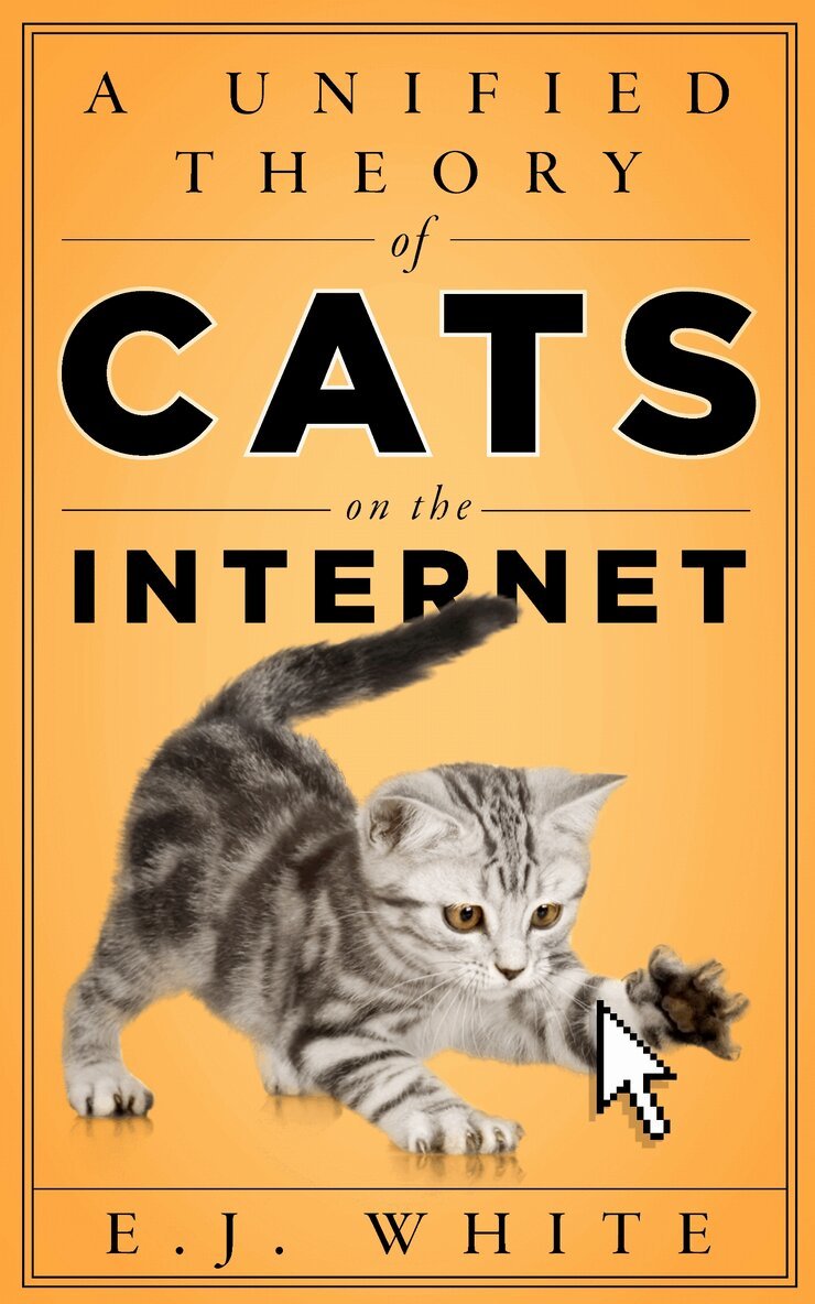 E.J. White - Unified Theory of Cats on the Internet, Häftad. Tillgänglighet: Lägg i varukorg