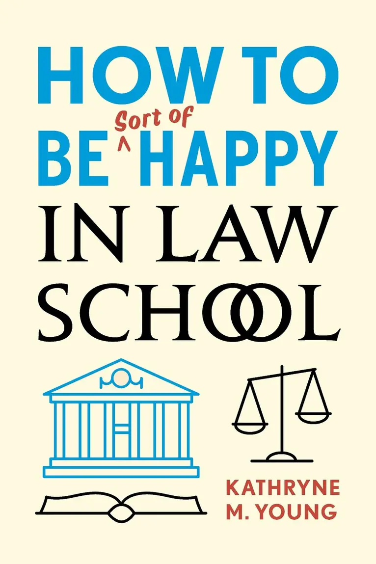 Kathryne M. Young - How to Be Sort of Happy in Law School, E-bok. Tillgänglighet: Lägg i varukorg