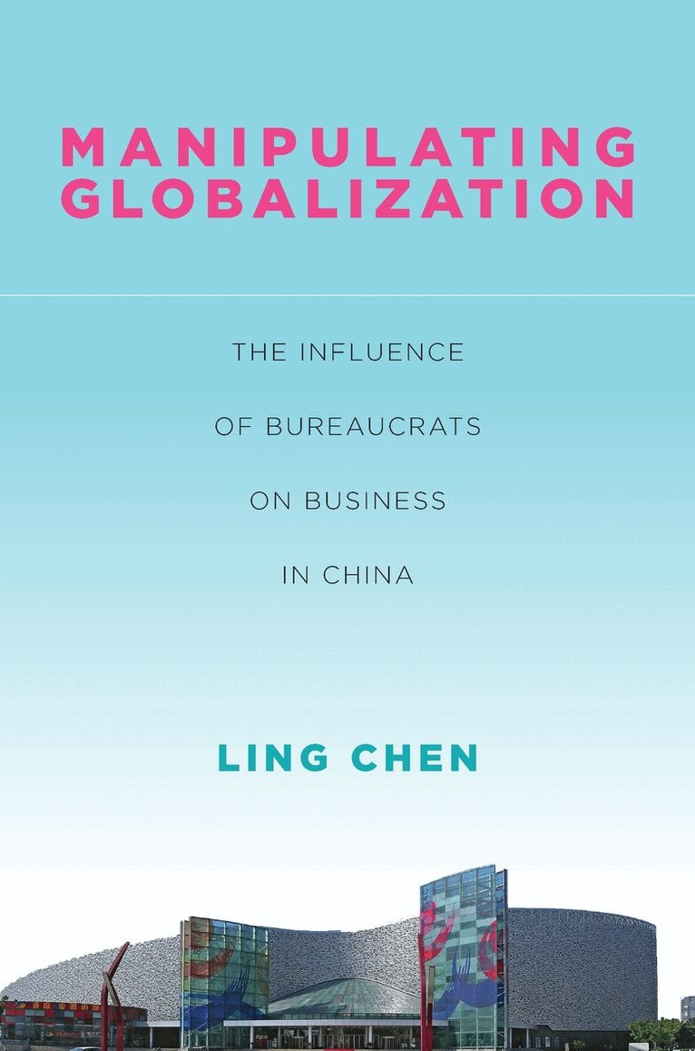 Ling Chen - Manipulating Globalization, E-bok