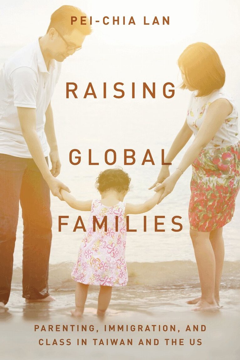 Pei-Chia Lan - Raising Global Families, E-bok