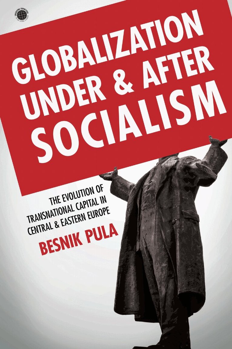 Besnik Pula - Globalization Under and After Socialism, E-bok