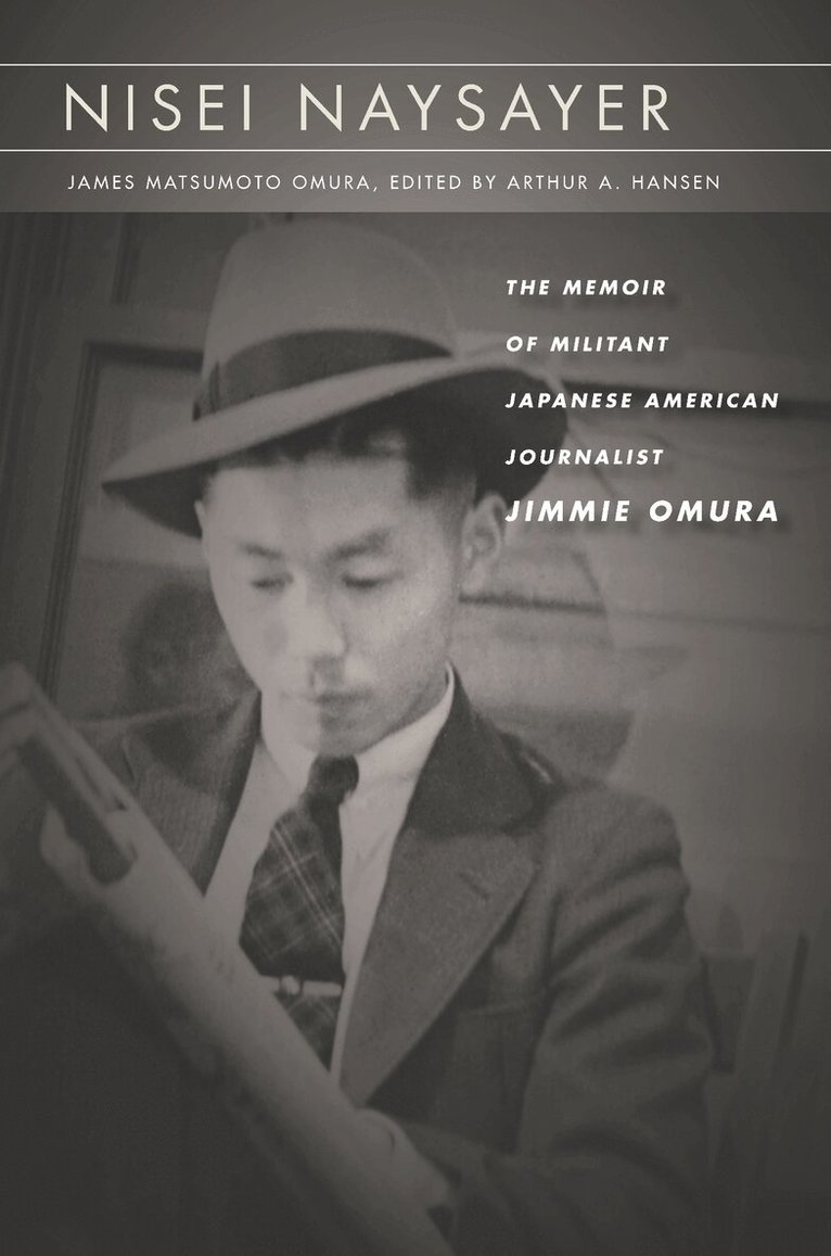 James Matsumoto Omura, Arthur A. Hansen - Nisei Naysayer, E-bok