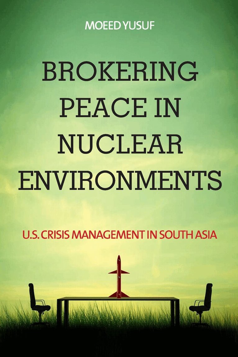Moeed Yusuf - Brokering Peace in Nuclear Environments, E-bok