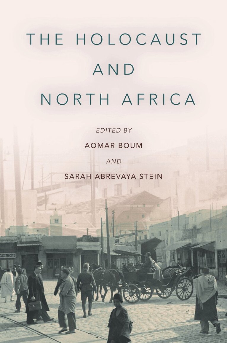Aomar Boum, Sarah Abrevaya Stein - Holocaust and North Africa, E-bok