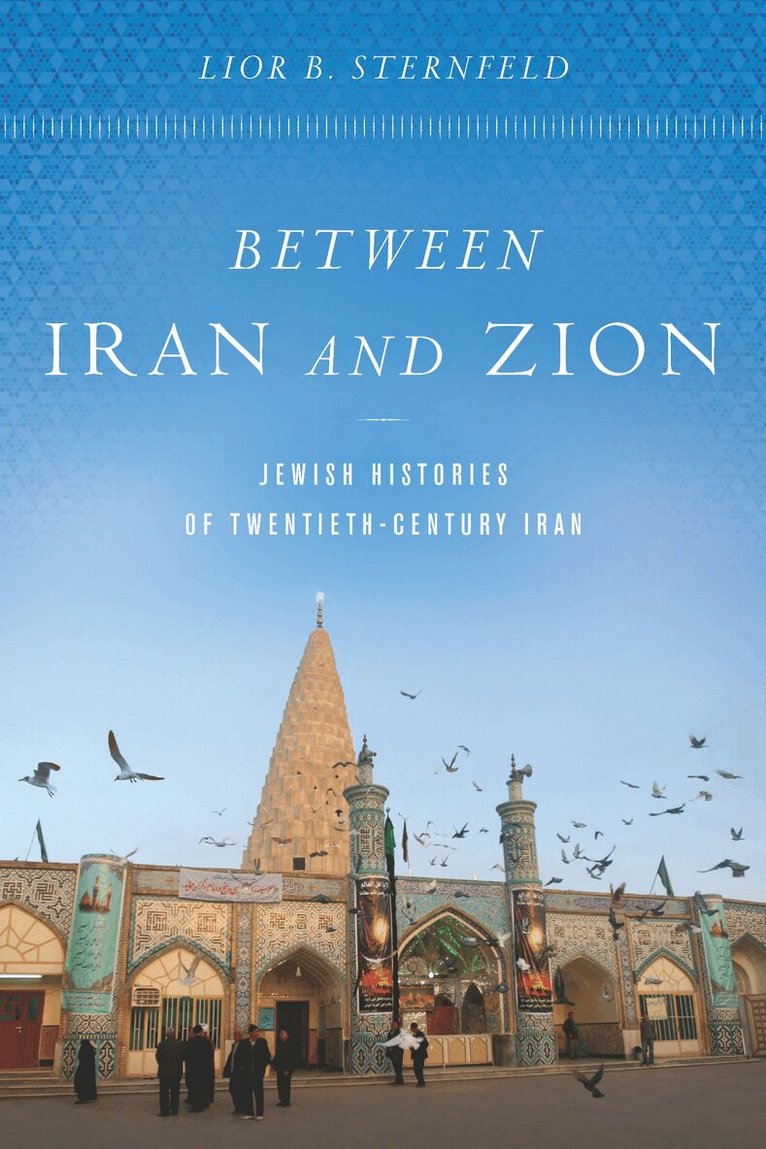 Lior B. Sternfeld - Between Iran and Zion, E-bok
