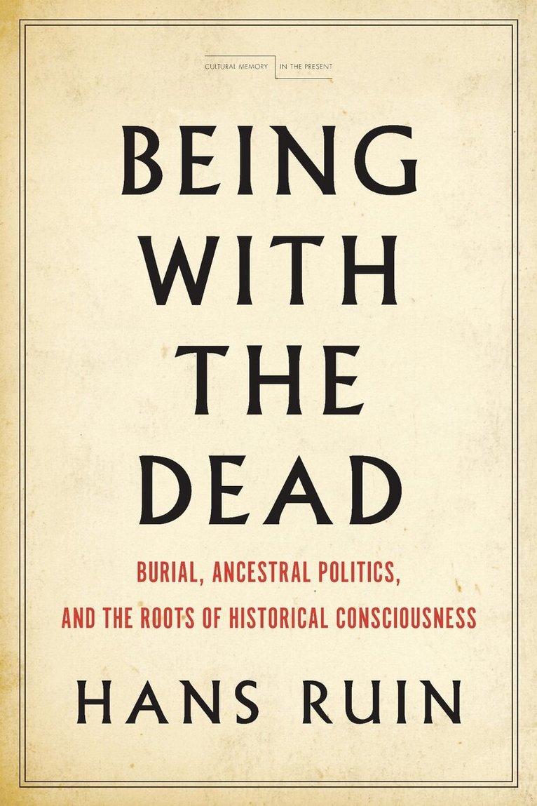 Hans Ruin - Being with the Dead, E-bok