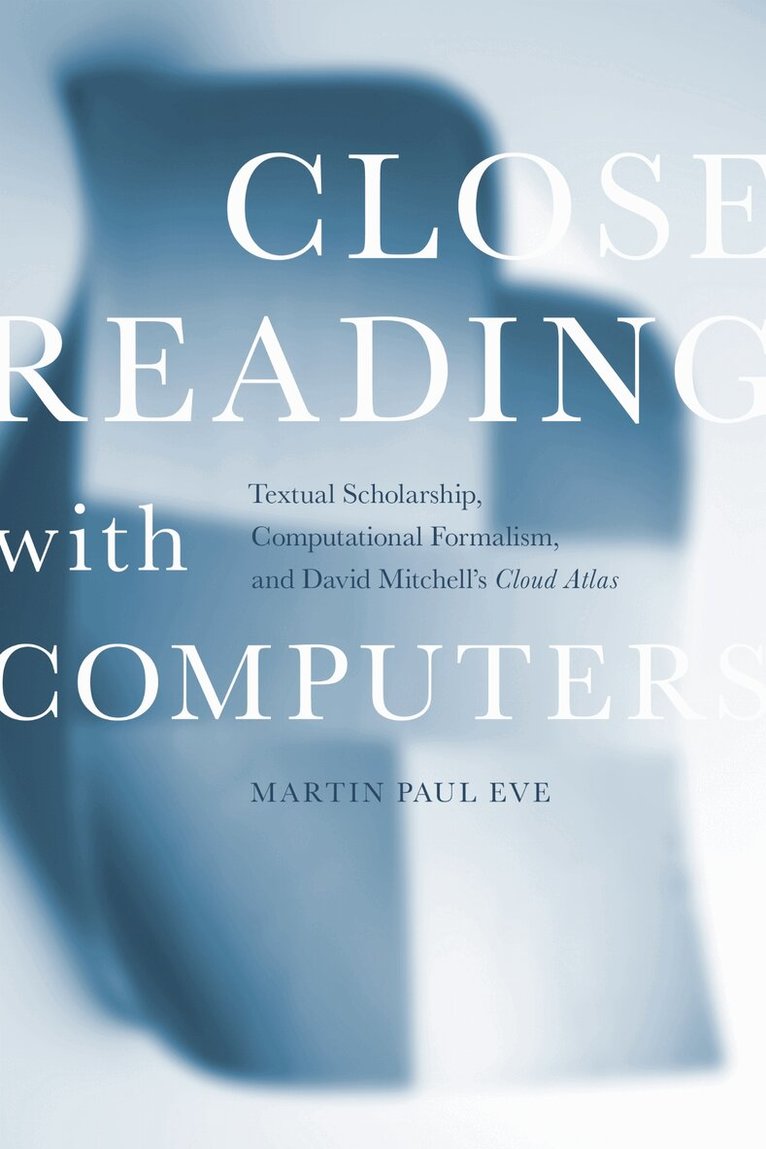 Martin Paul Eve - Close Reading with Computers, E-bok