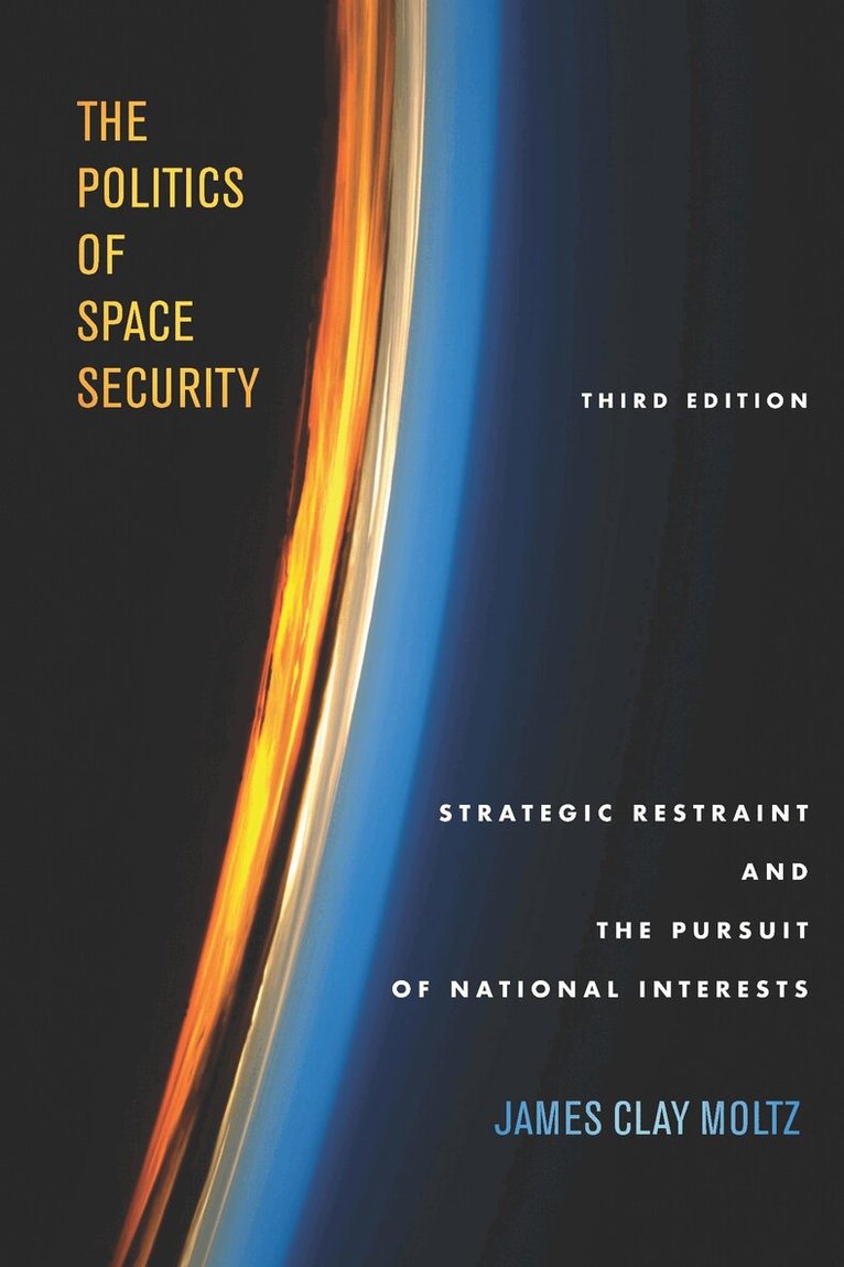 James Clay Moltz - Politics of Space Security, E-bok