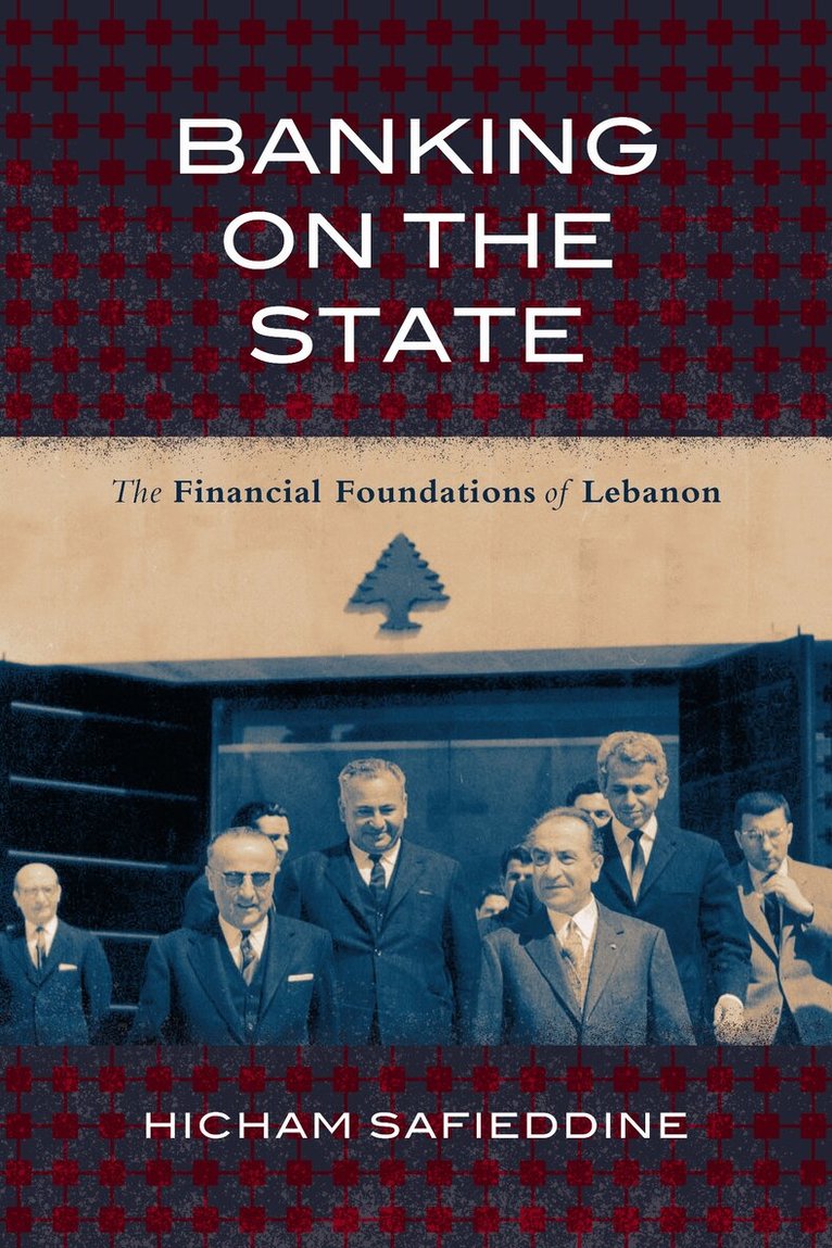 Hicham Safieddine - Banking on the State, E-bok