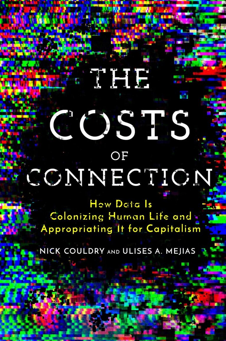 Nick Couldry, Ulises A. Mejias - Costs of Connection, E-bok