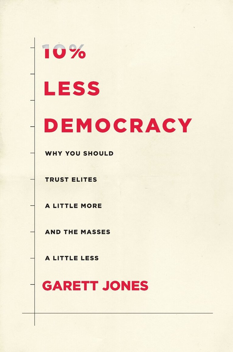 Garett Jones - 10% Less Democracy, E-bok