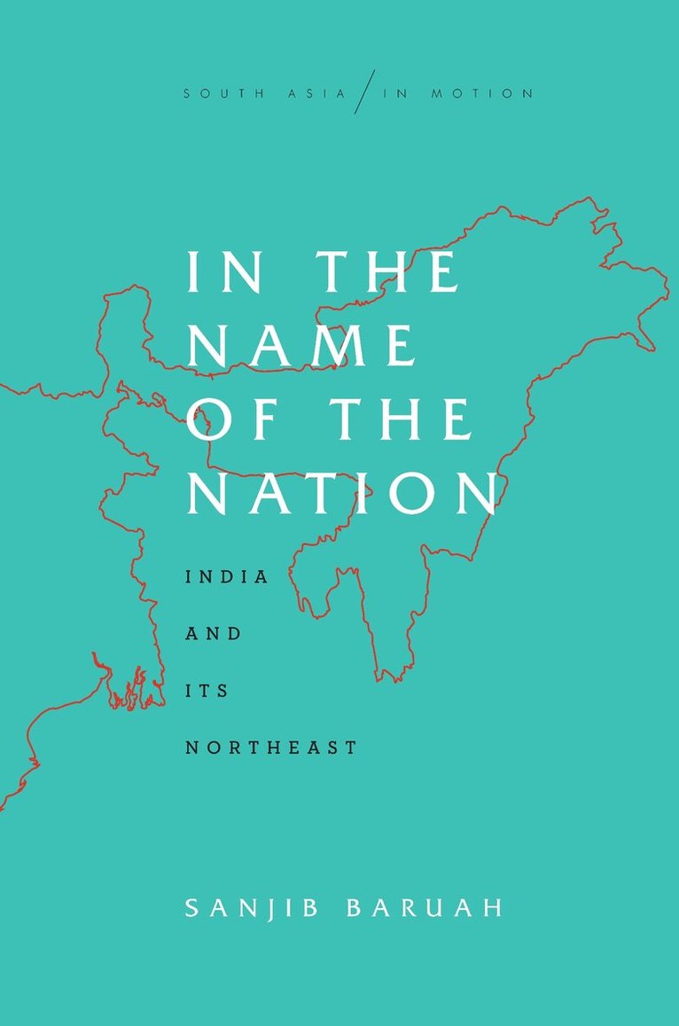 Sanjib Baruah - In the Name of the Nation, E-bok