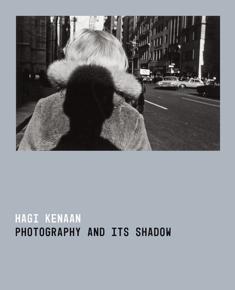 Hagi Kenaan - Photography and Its Shadow, E-bok
