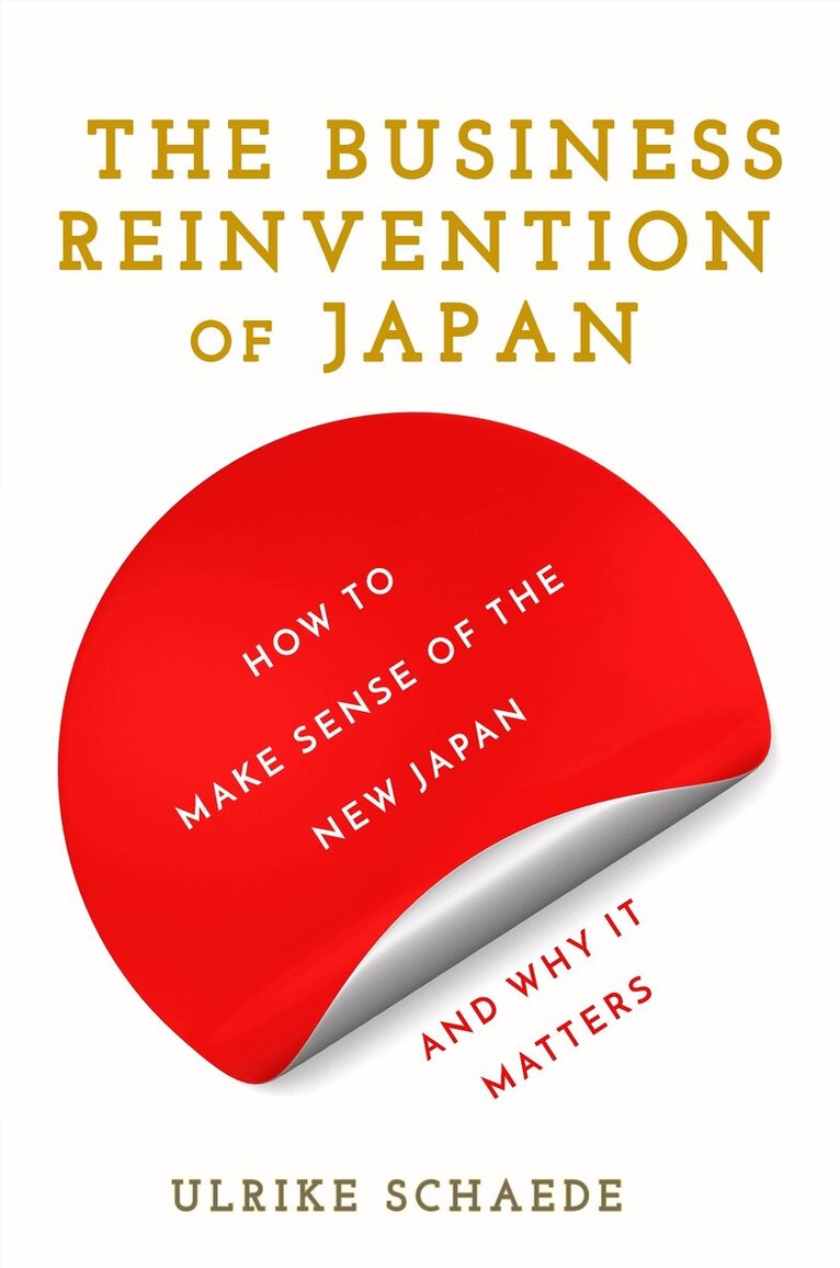 Ulrike Schaede - Business Reinvention of Japan, E-bok