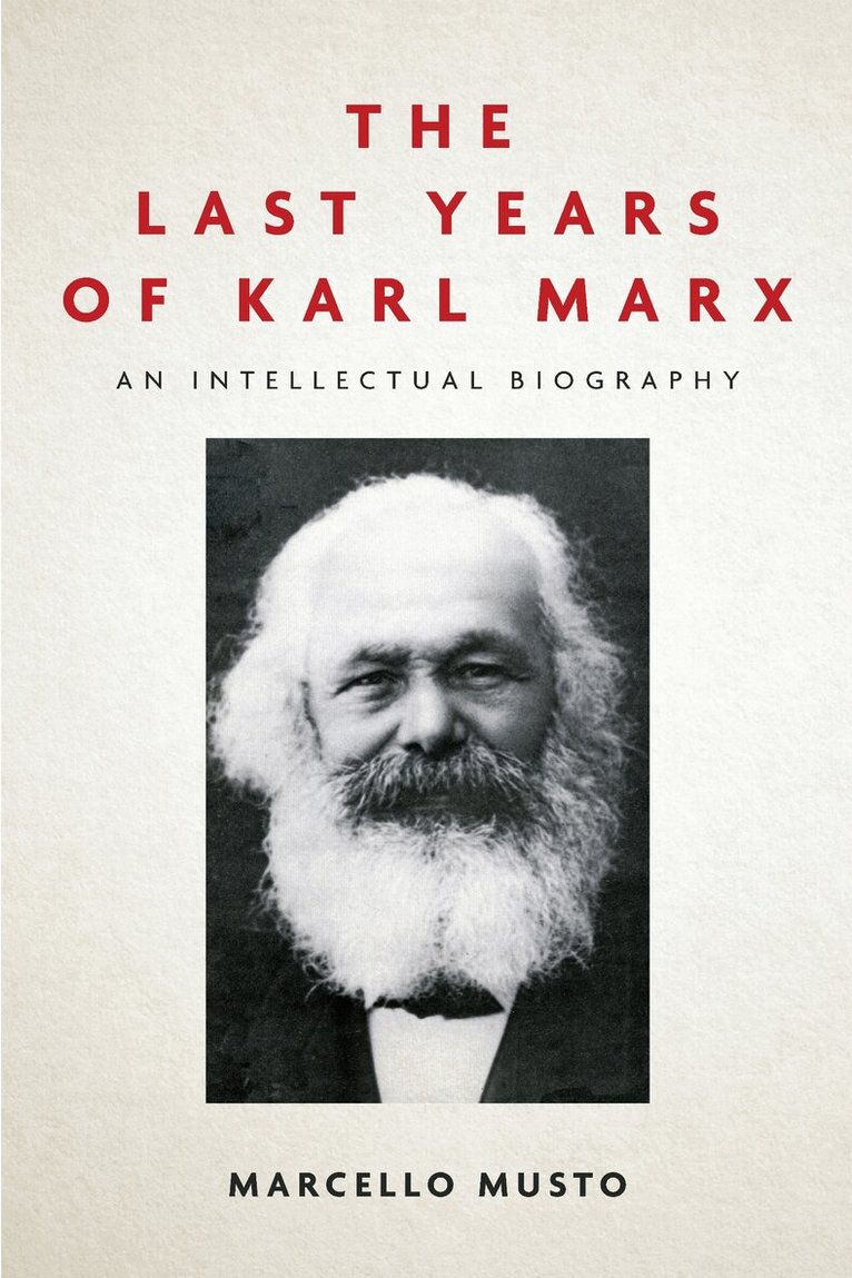 Marcello Musto - Last Years of Karl Marx, E-bok