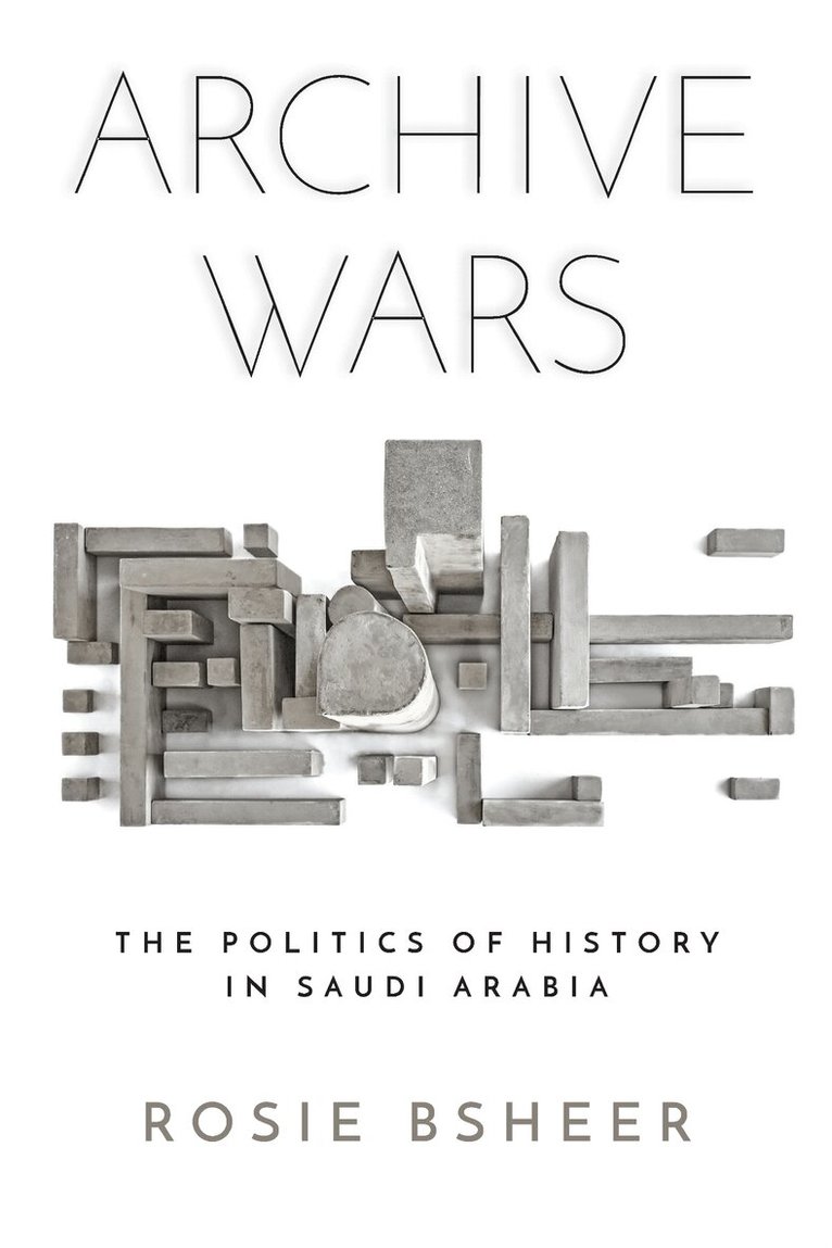 Rosie Bsheer - Archive Wars, E-bok