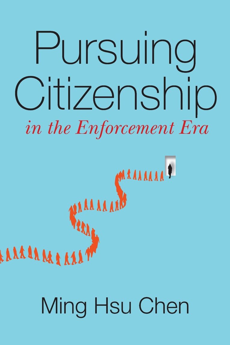 Ming Hsu Chen - Pursuing Citizenship in the Enforcement Era, E-bok