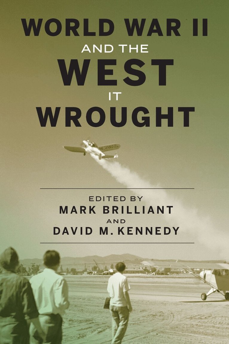 Mark Brilliant, David M. Kennedy - World War II and the West It Wrought, E-bok