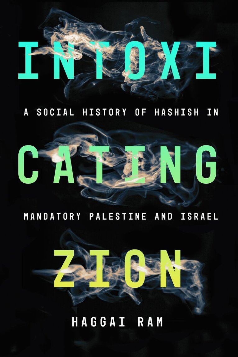 Haggai Ram - Intoxicating Zion, E-bok