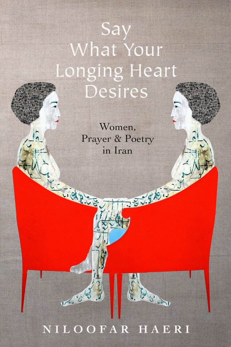 Niloofar Haeri - Say What Your Longing Heart Desires, E-bok