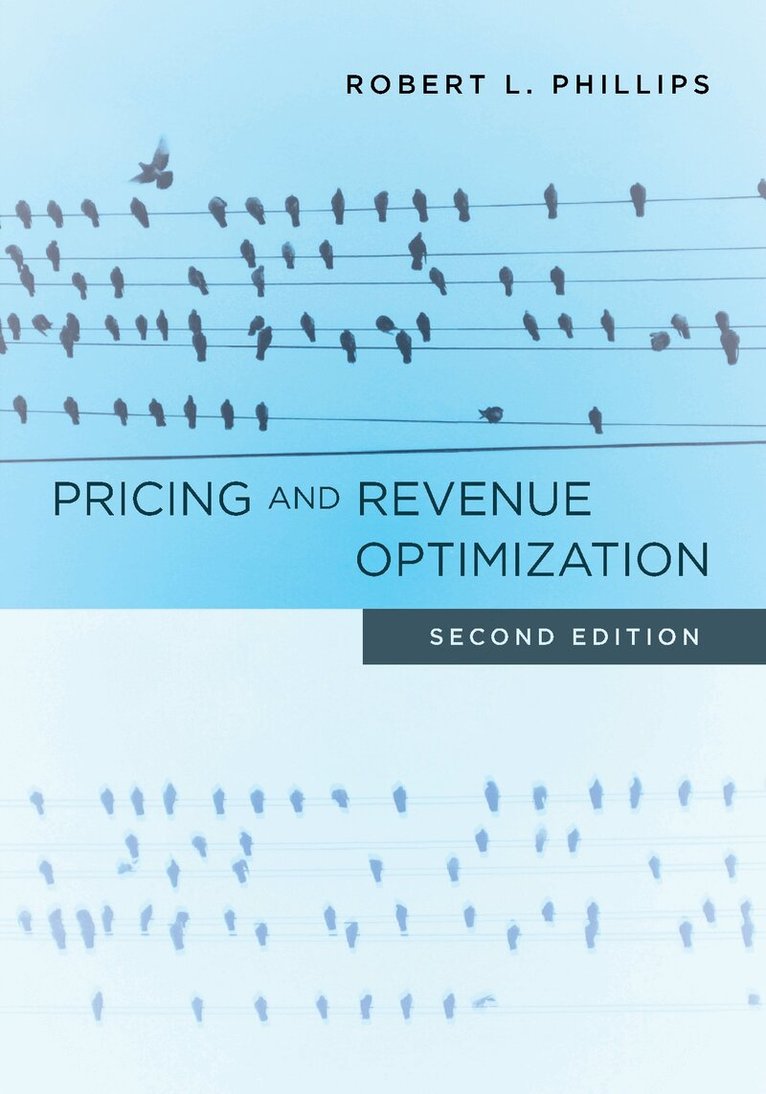 Robert L. Phillips - Pricing and Revenue Optimization, E-bok