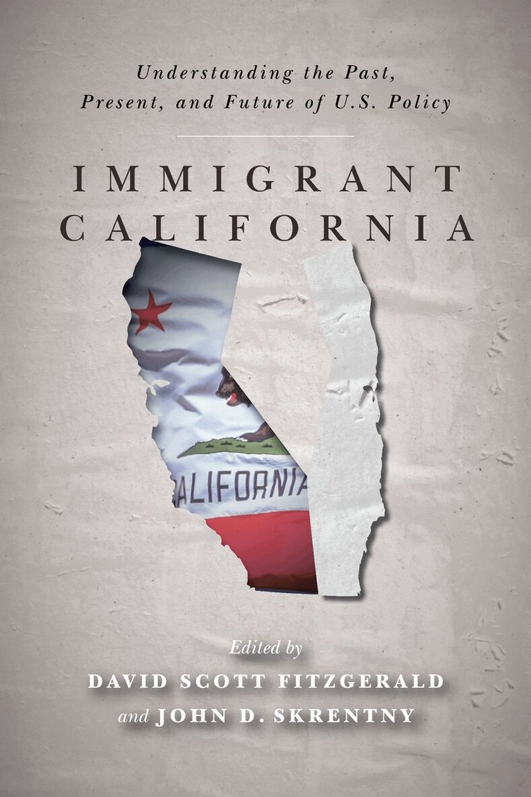 David Scott FitzGerald, John D. Skrentny - Immigrant California, E-bok
