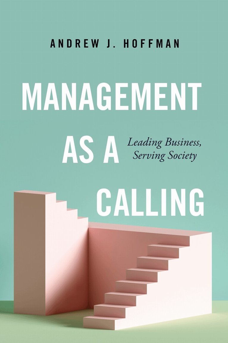 Andrew J. Hoffman - Management As a Calling, E-bok