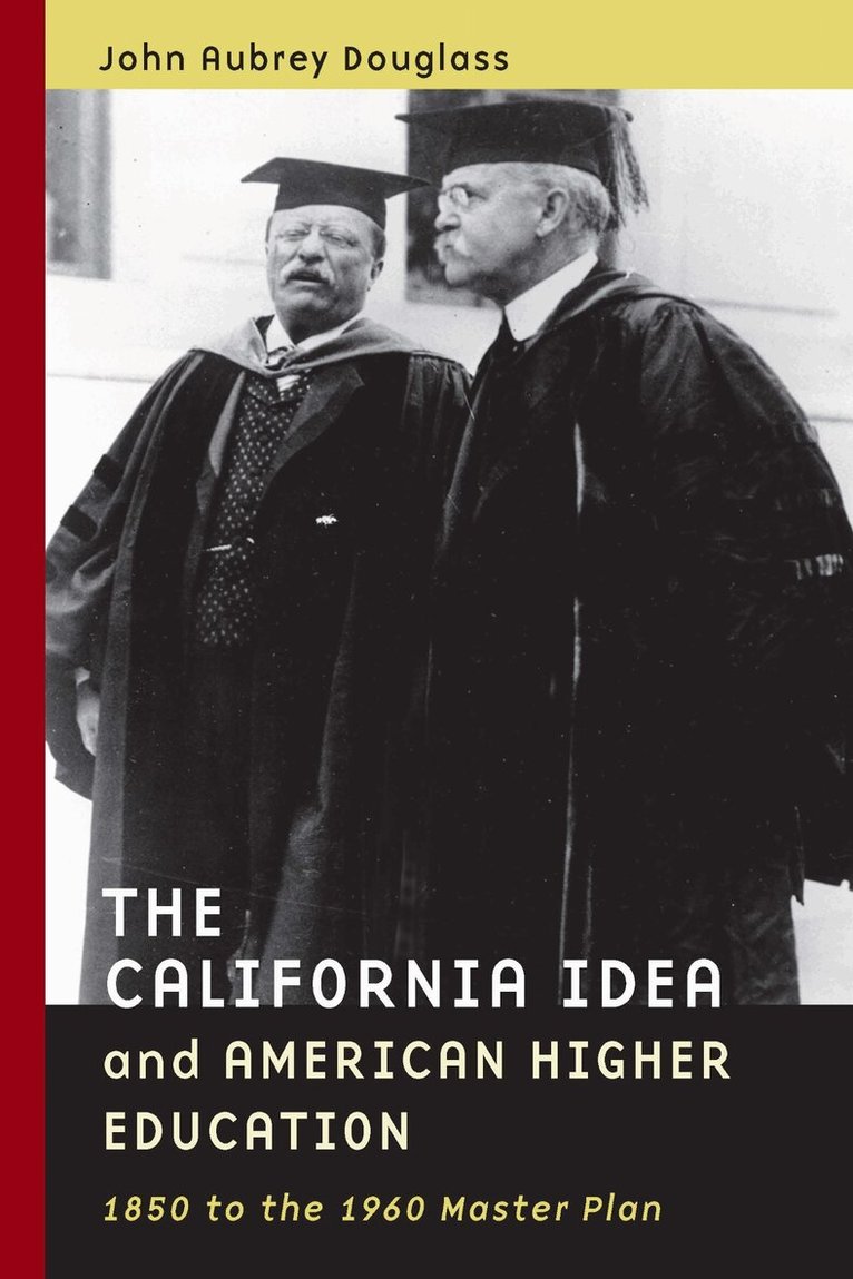John Aubrey Douglass - California Idea and American Higher Education, E-bok