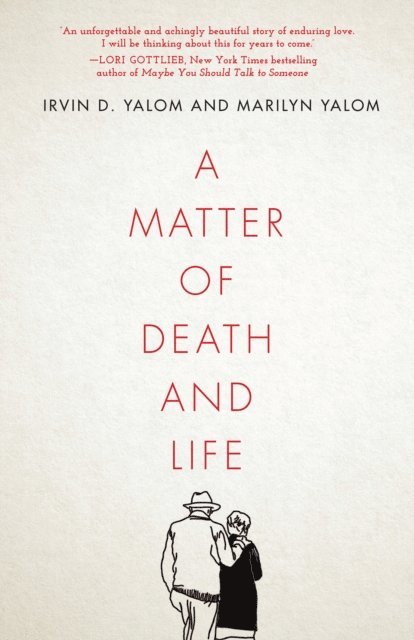 Marilyn Yalom, Irvin D. Yalom - Matter of Death and Life, E-bok
