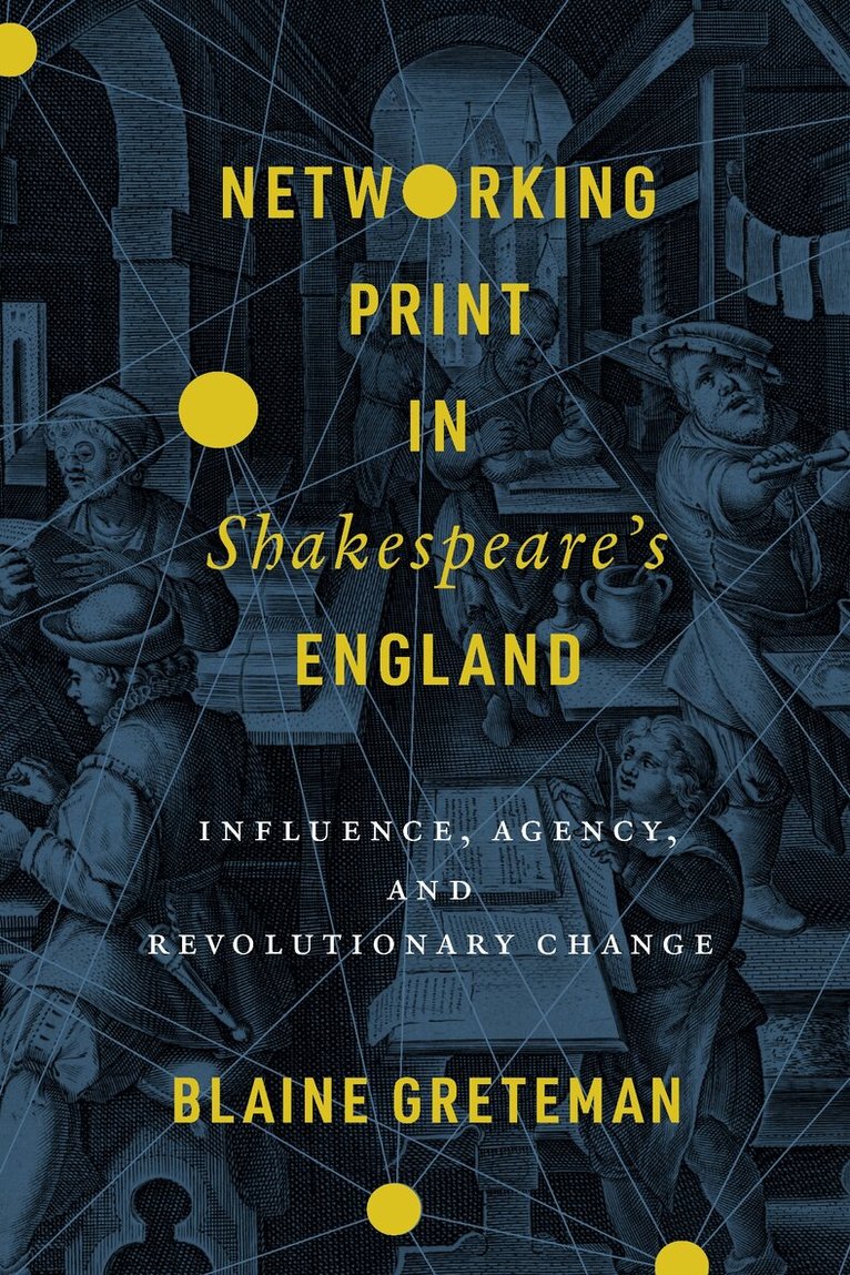 Blaine Greteman - Networking Print in Shakespeare's England, E-bok