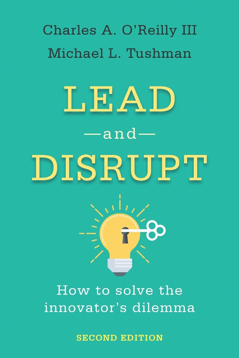 Charles A. O’Reilly, Michael L. Tushman - Lead and Disrupt, E-bok