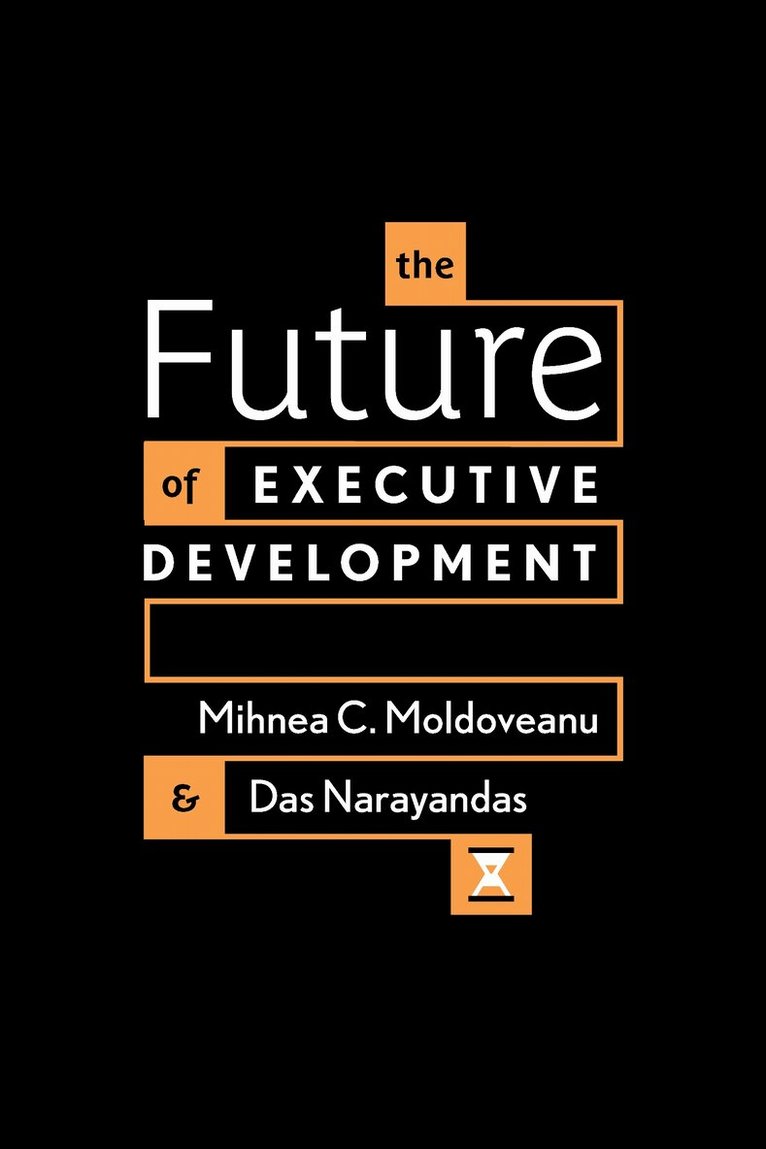 Mihnea C. Moldoveanu, Das Narayandas - Future of Executive Development, E-bok