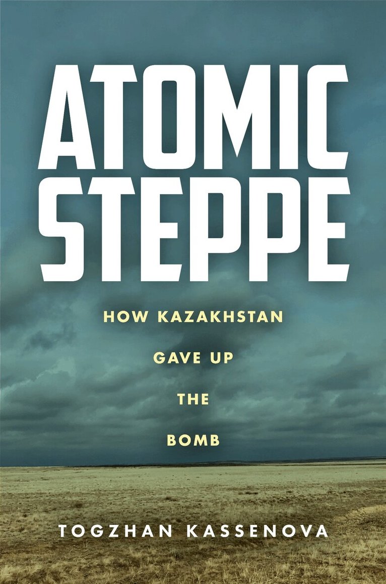 Togzhan Kassenova - Atomic Steppe, E-bok