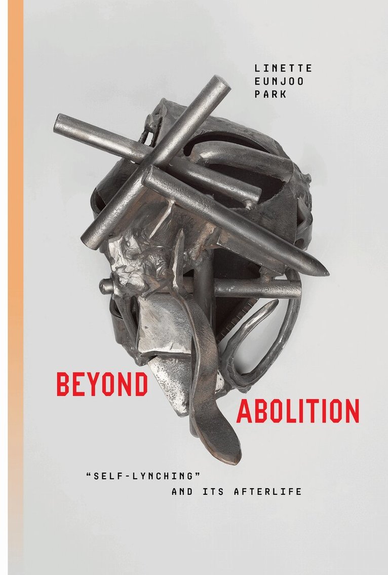 Linette Eunjoo Park - Beyond Abolition, Inbunden