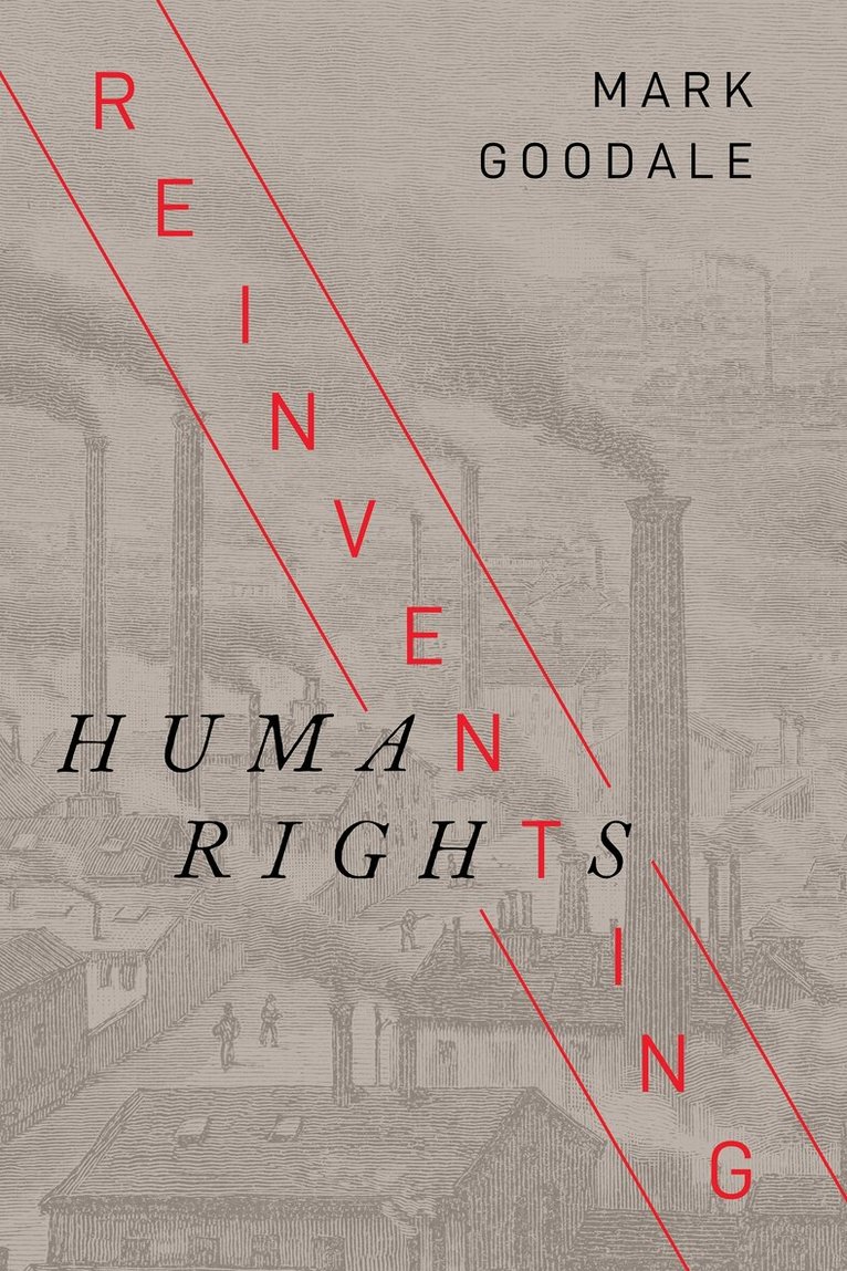 Mark Goodale - Reinventing Human Rights, E-bok