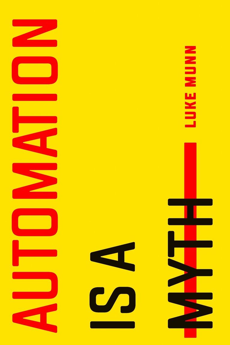 Luke Munn - Automation Is a Myth, E-bok