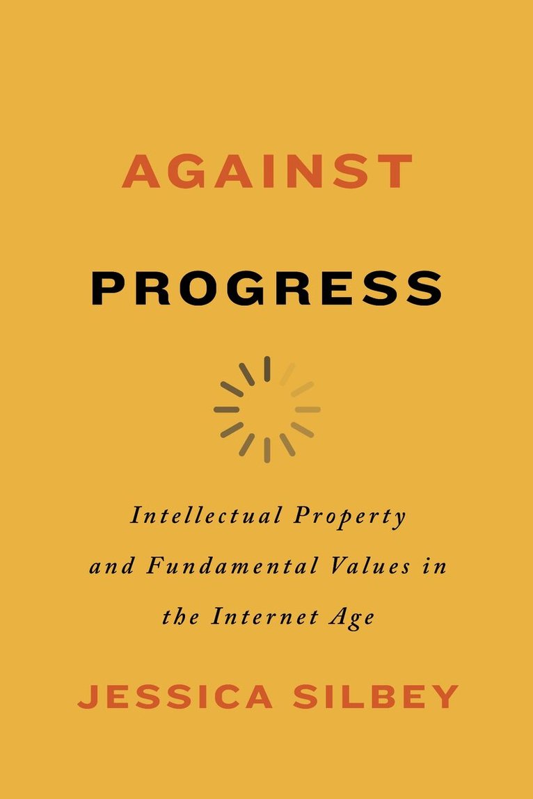 Jessica Silbey - Against Progress, E-bok
