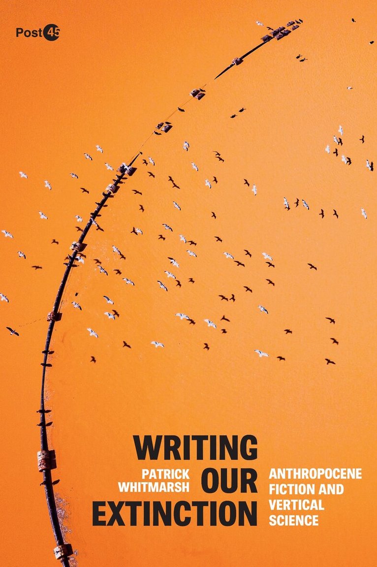 Patrick Whitmarsh - Writing Our Extinction, Inbunden