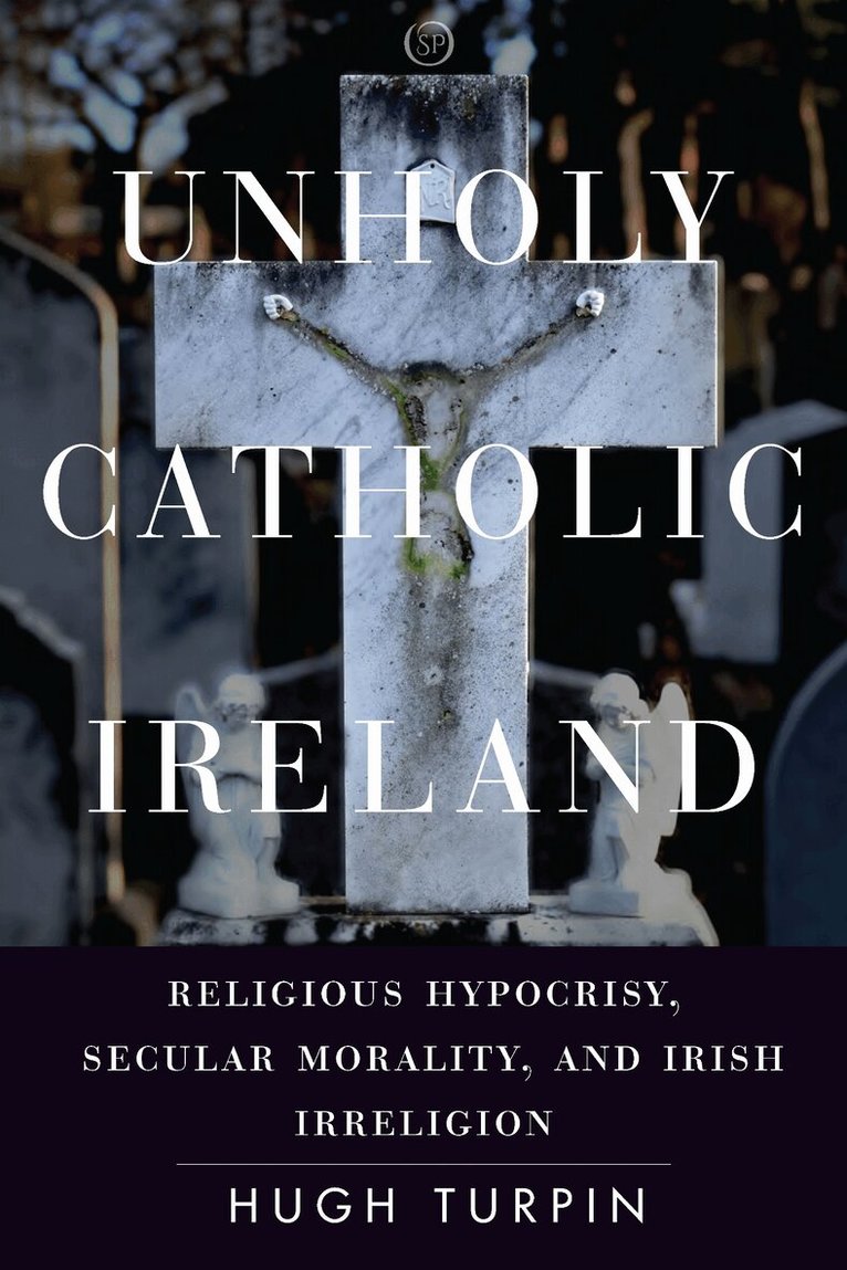 Hugh Turpin - Unholy Catholic Ireland, E-bok